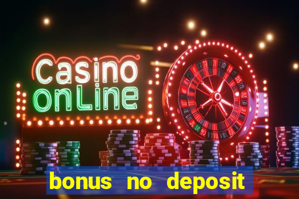 bonus no deposit casino 2023