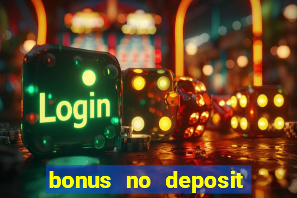 bonus no deposit casino 2023