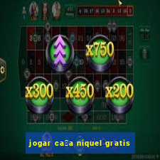 jogar ca莽a niquel gratis