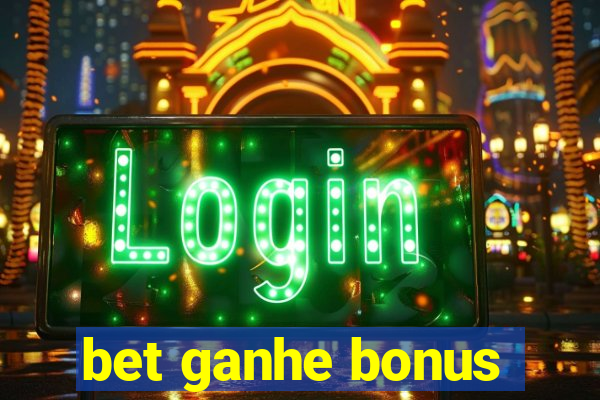 bet ganhe bonus