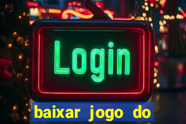 baixar jogo do tigrinho plataforma nova