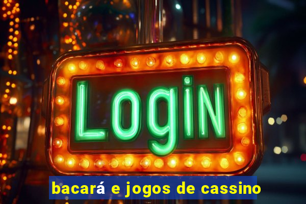 bacará e jogos de cassino