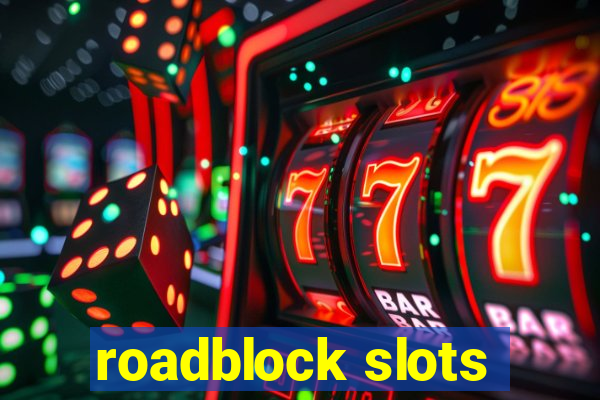 roadblock slots