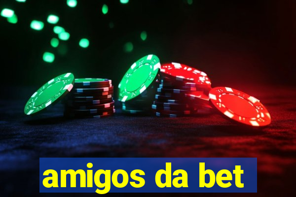 amigos da bet