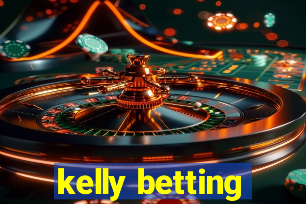 kelly betting