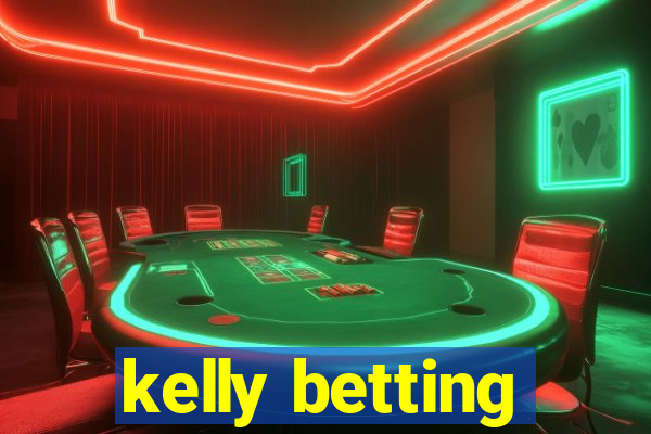 kelly betting