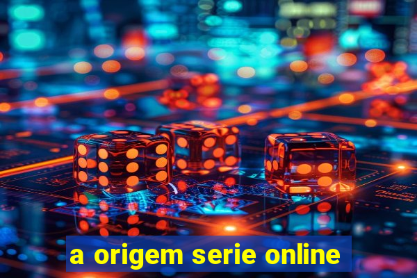 a origem serie online