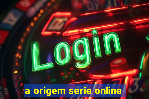 a origem serie online