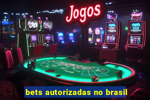 bets autorizadas no brasil