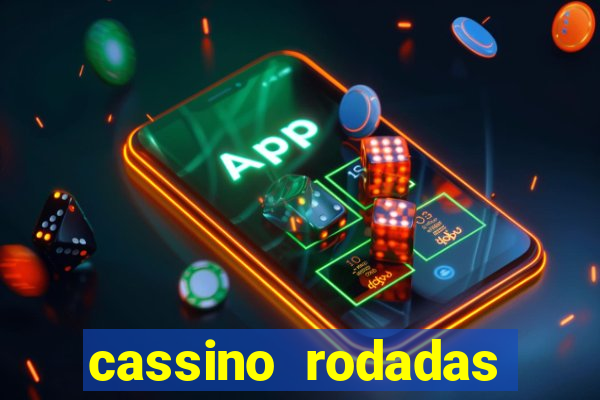 cassino rodadas gr谩tis no cadastro