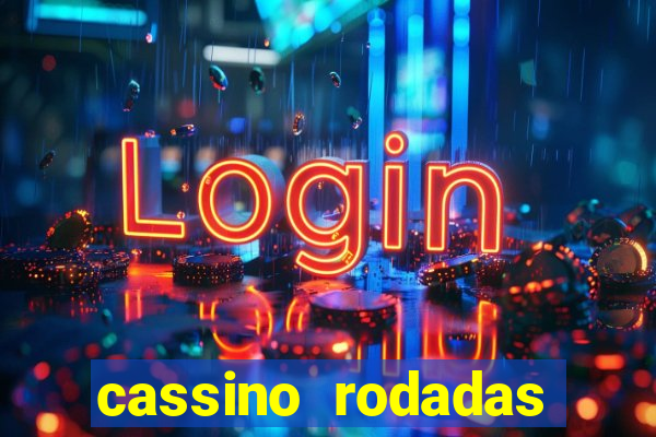 cassino rodadas gr谩tis no cadastro