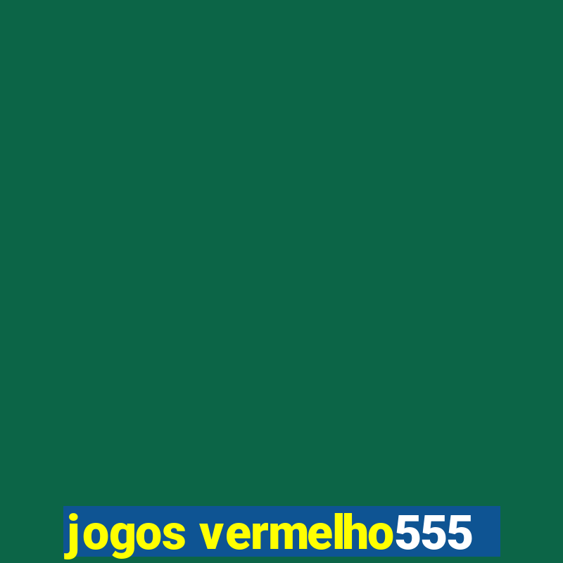 jogos vermelho555