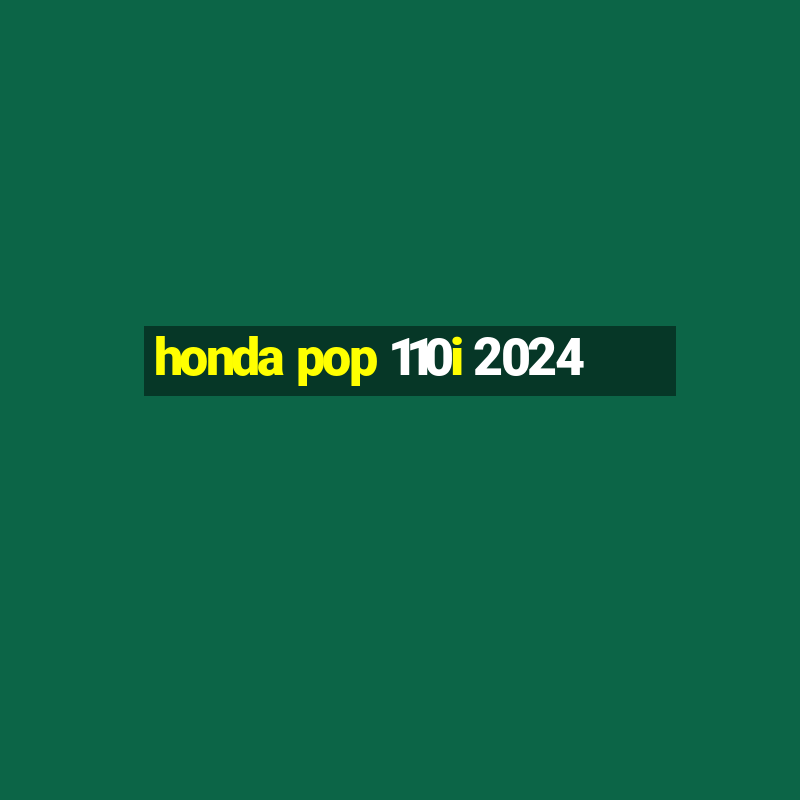 honda pop 110i 2024