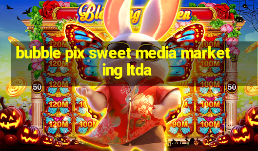 bubble pix sweet media marketing ltda