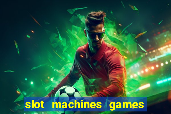 slot machines games for free