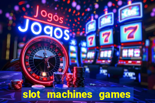 slot machines games for free