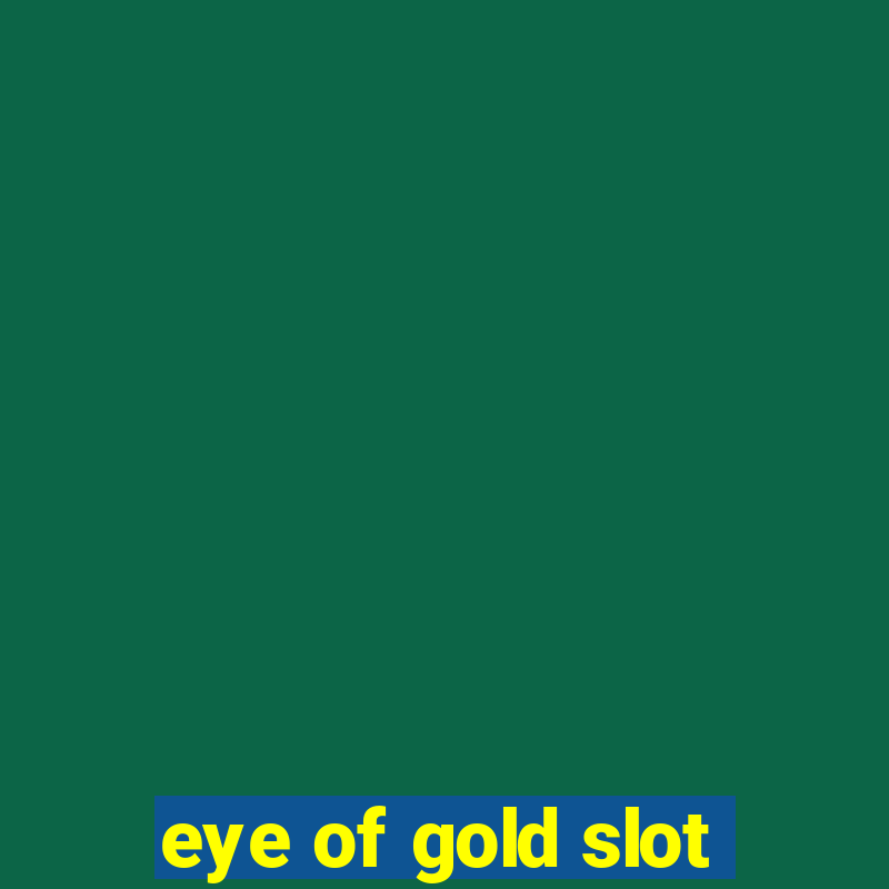 eye of gold slot