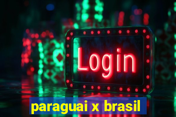 paraguai x brasil