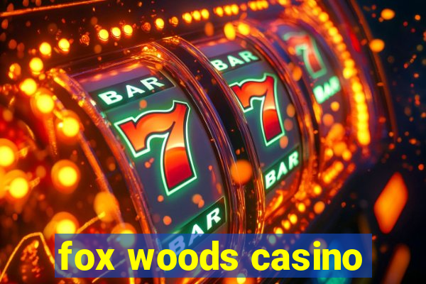 fox woods casino