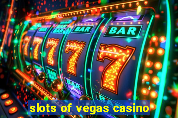 slots of vegas casino