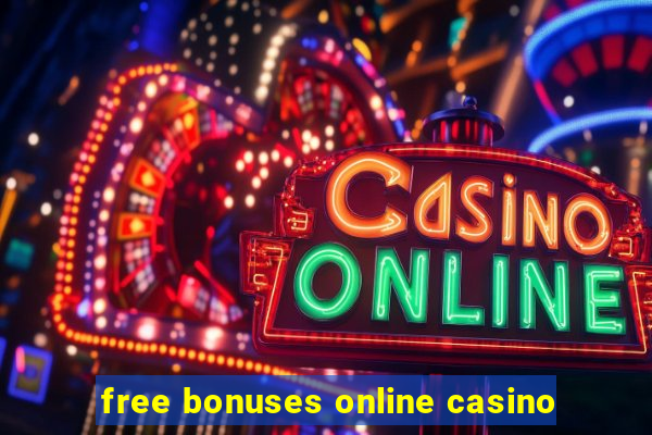 free bonuses online casino