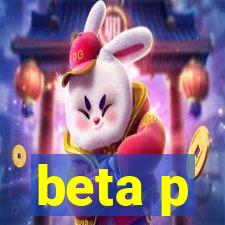 beta p