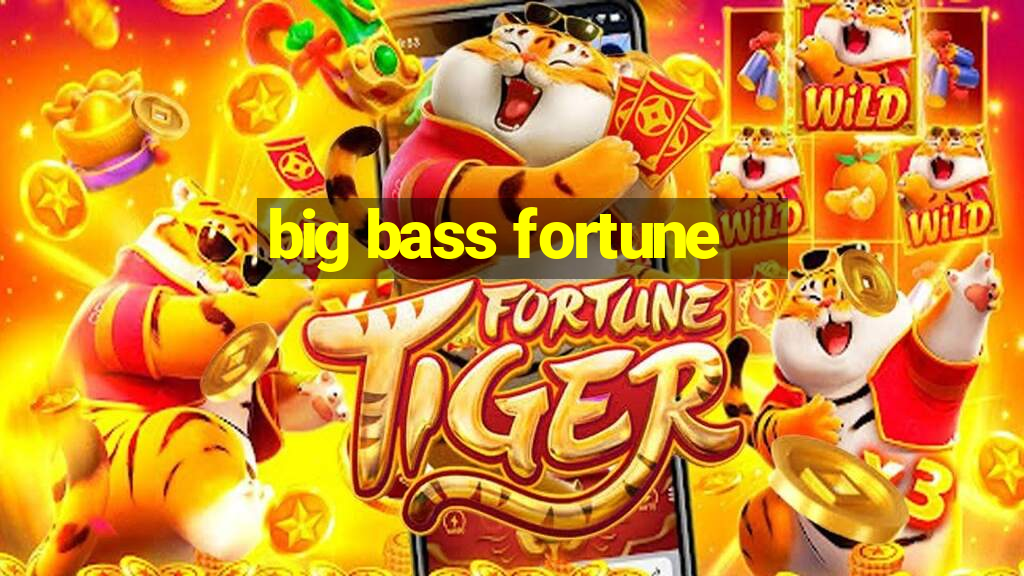 big bass fortune