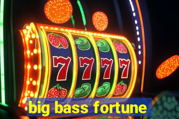 big bass fortune