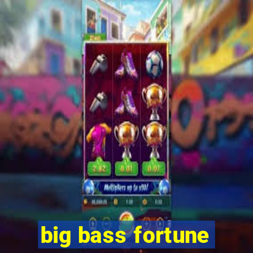 big bass fortune