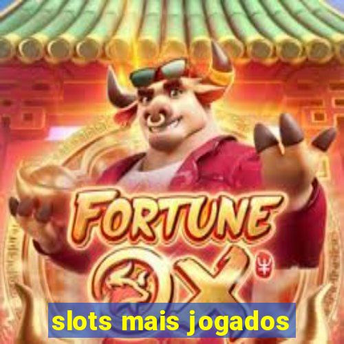 slots mais jogados