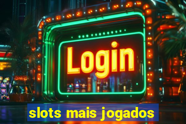 slots mais jogados