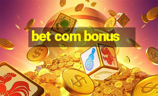 bet com bonus