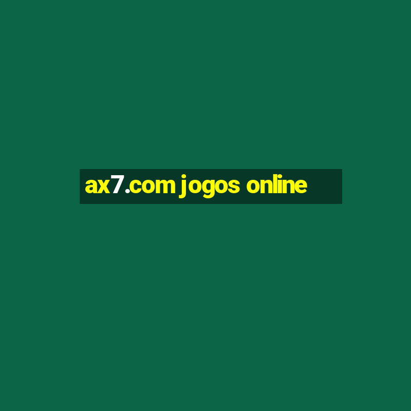 ax7.com jogos online