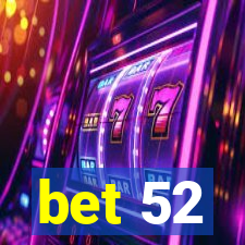 bet 52