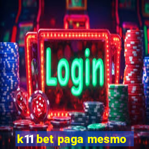 k11 bet paga mesmo