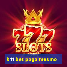 k11 bet paga mesmo