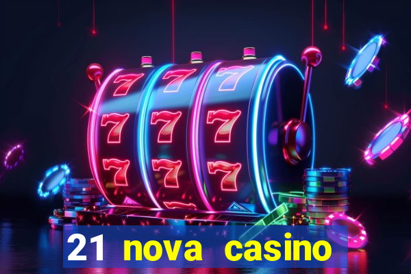 21 nova casino bonus code