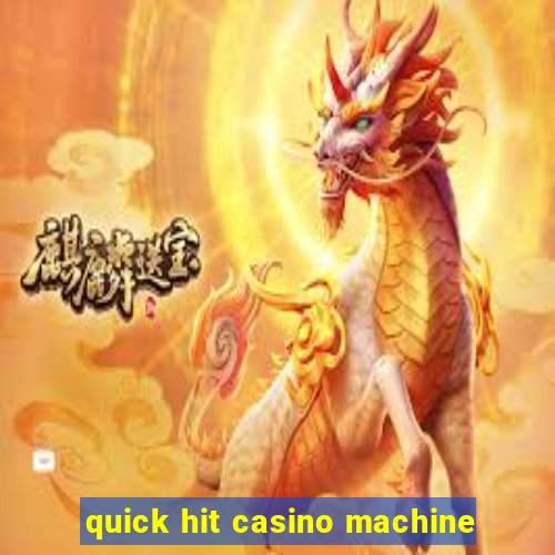 quick hit casino machine