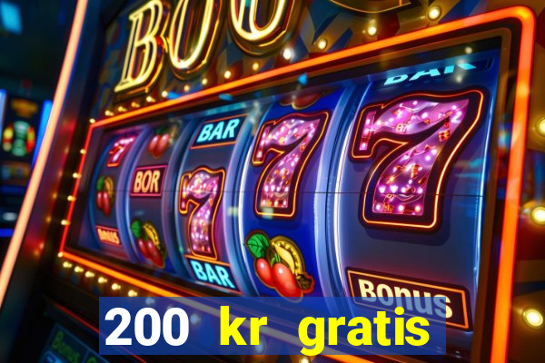 200 kr gratis casino uten innskudd