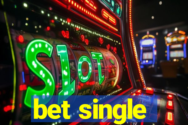 bet single