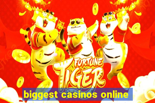 biggest casinos online