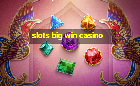 slots big win casino