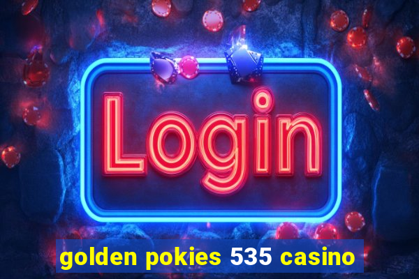 golden pokies 535 casino