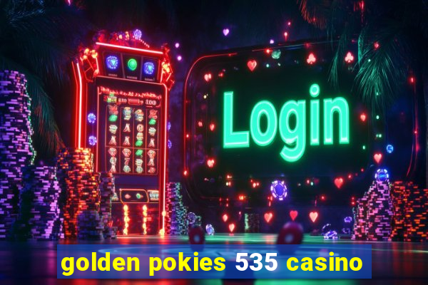 golden pokies 535 casino