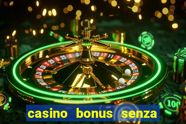 casino bonus senza deposito lista