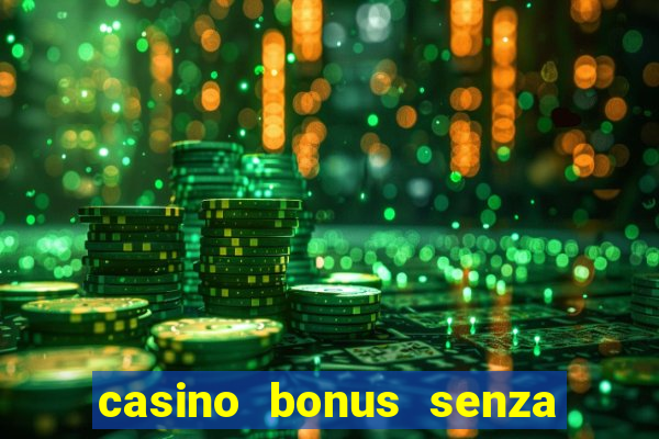 casino bonus senza deposito lista