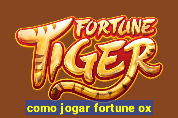 como jogar fortune ox