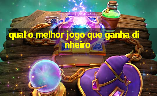 qual o melhor jogo que ganha dinheiro