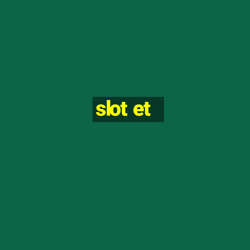 slot et