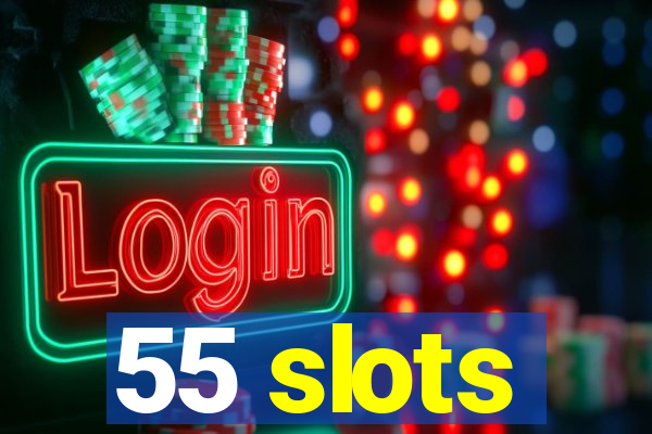 55 slots